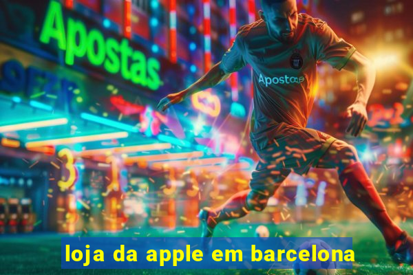 loja da apple em barcelona